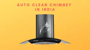 Read more about the article 15 Best Auto Clean Chimney in India 2024