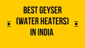 Read more about the article 20 Best Geyser (Water Heaters) in India 2024