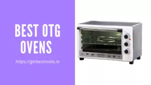 Read more about the article 13 Best OTG Ovens (Oven, Toaster, and Grill) in India 2024