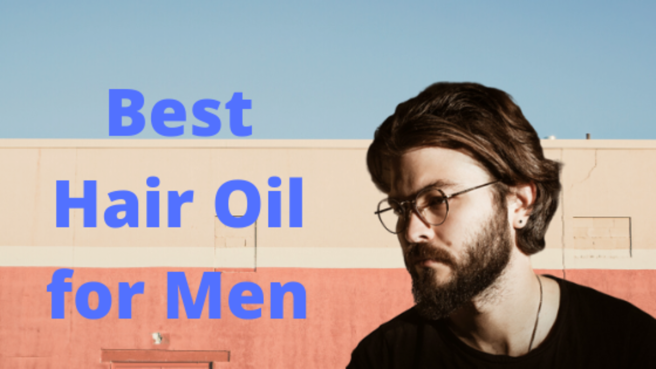 16 Best Hair Oil For Men In India 2020 Get Best India