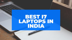 Read more about the article Top 10 Best i7 Laptop in India 2023