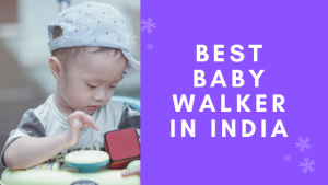 Read more about the article 15 Best Baby Walker in India 2024