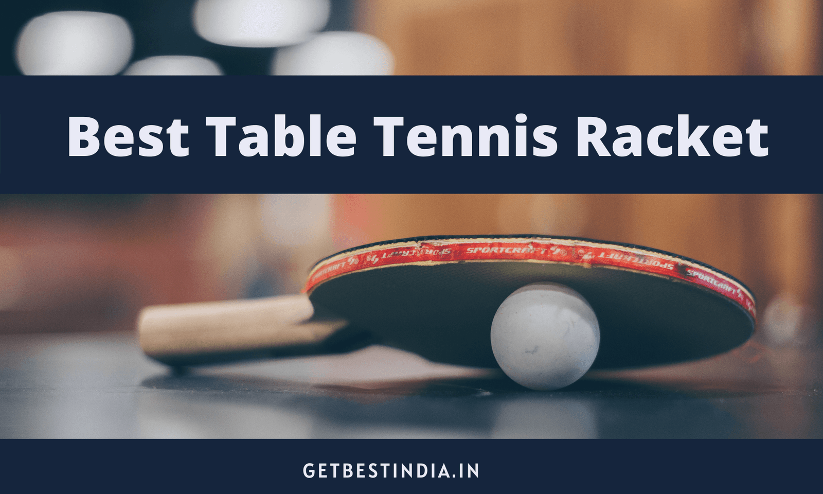 Best Table Tennis Racket under 1000 in India 2023 Get Best India